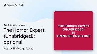 The Horror Expert (Unabridged): optional by Frank Belknap Long · Audiobook preview
