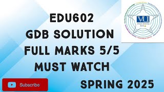 EDU602 GDB Solution Spring 2025 | edu602 gdb solution 2025 | edu602 gdb solved spring 2025