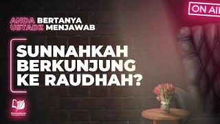 Sunnahkah Berkunjung ke Raudhah?