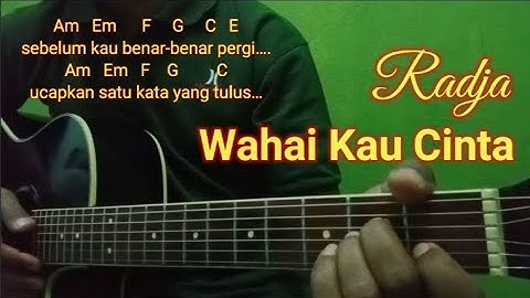 Kunci Gitar WAHAI KAU CINTA - Radja | Chord Simple | Lirik dan Kord Gitar