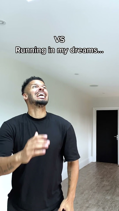 RUNNING IN REAL LIFE VS IN YOUR DREAMS