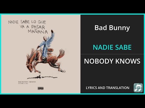 Bad Bunny - Nadie Sabe Lyrics English Translation - Spanish And English Dual Lyrics - Subtitles