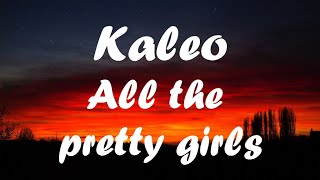 Kaleo all the pretty girls lyrics
