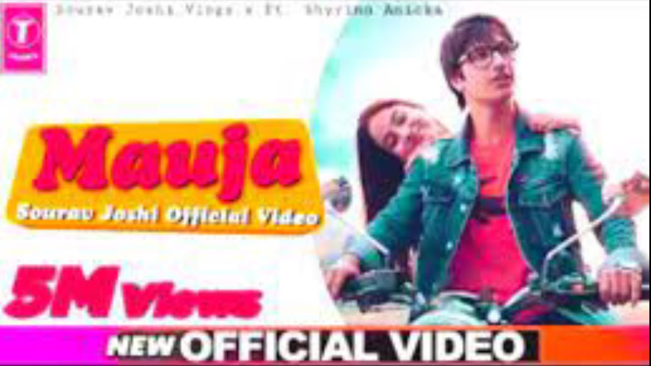 Muja Singer Mauja | Sourav Joshi Mauja Song Ft Shyrinn Anicka | Official Music ...