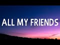 Snakehips - All My Friends (Lyrics) Ft. Tinashe, Chance the Rapper