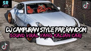 DJ MASHUP CAMPURAN STYLE PAP RANDOM DJ CAMPURAN REMIX VIRAL TIKTOK TERBARU SLOW MENGKANE