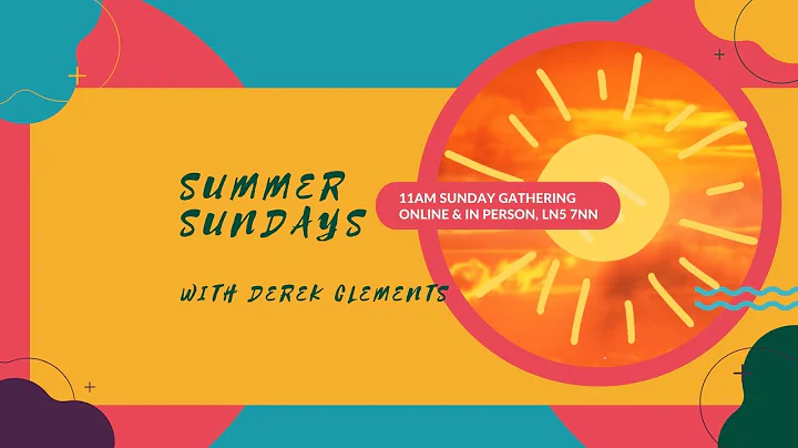 Summer Sundays - Derek Clements | 11am Gathering