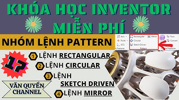 Khóa học Inventor miễn phí | Bài 17:Lệnh Rectangular, circular, sketch driven, Mirror trong Inventor