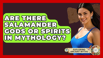Are There Salamander Gods Or Spirits In Mythology? - Exploring Ancient Myths