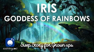 Bedtime Sleep Stories | 🌈 Iris the Goddess of Rainbows | Sleep Story for Grown Ups | Greek mythology