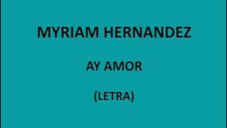 Myriam Hernandez - Ay amor (Letra/Lyrics)
