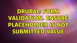 Drupal: Form Validation. Ensure Placeholder is not submitted value