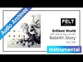 【FELT】14. Brilliant World（MZC Highwire Rages Club Mix）（FELT-005 Rebirth Story）[Audio Archives]