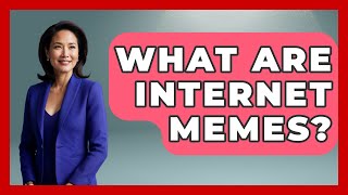 What Are Internet Memes? | Trend Unwrapper