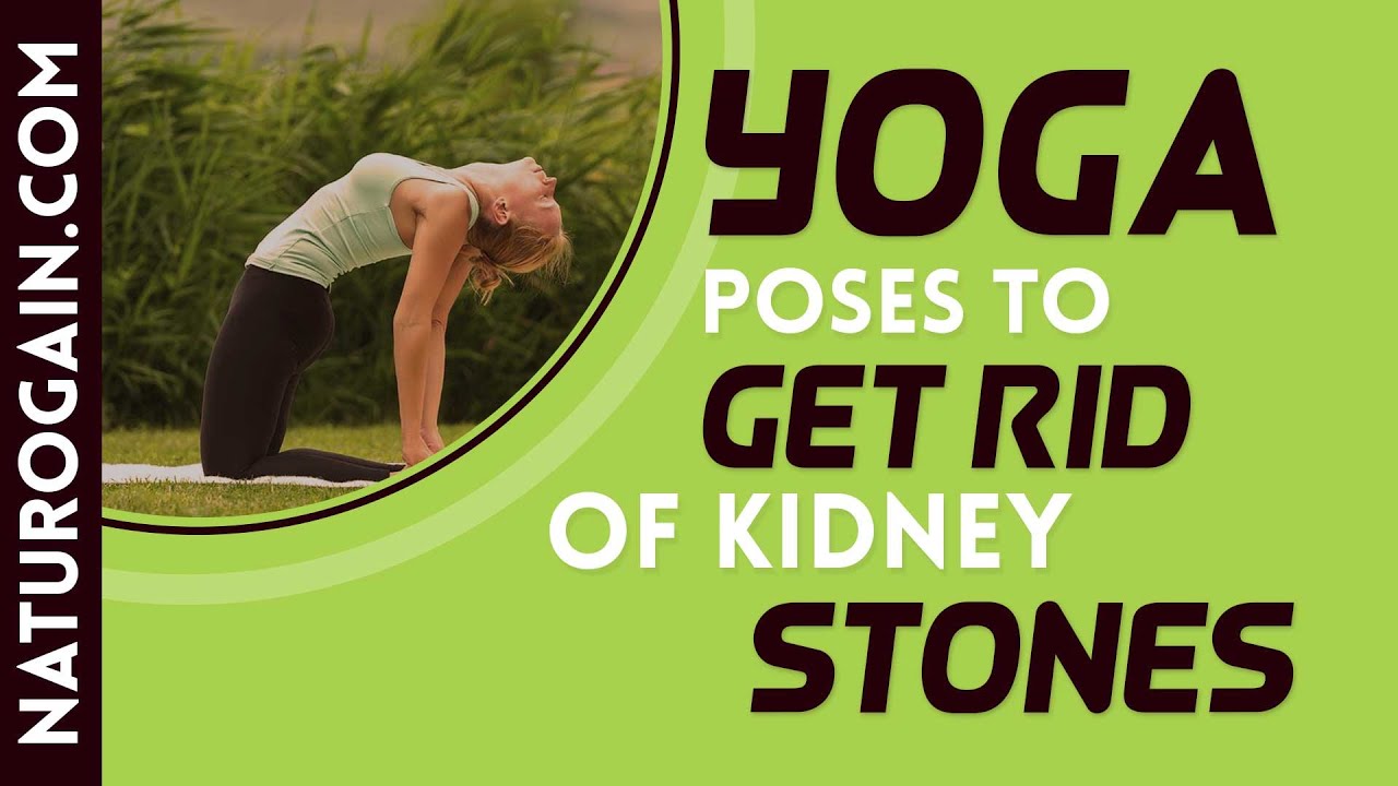 30 EASY Yoga Poses to Get Rid of Kidney Stones at Home - YouTube 30 EASY Yoga Poses to Get Rid of Kidney Stones at Home - YouTube