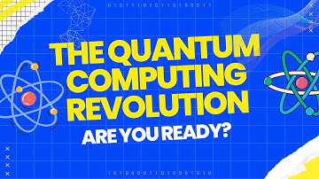The Quantum Computing Revolution: How it will Change the Future of Technology