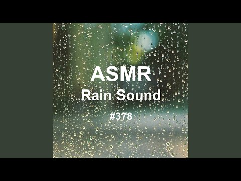 ASMR Rain Sound - White Noise Rain Sound 378 - Calm Rain Sound for Good Night's Sleep 291 (Rain, Rain Sound, White Noise, Sleep, Lullaby, Relieve Insomnia, Inducing Sleep)