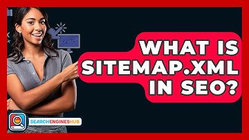 What Is Sitemap.xml In SEO? - SearchEnginesHub.com