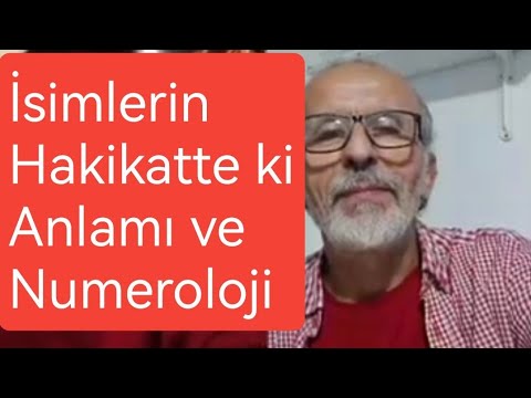 MEHMET YAHYA TEKECİ/ İSİMLERİN HAKİKATTEKİ ANLAMI VE NUMEROLOJİ