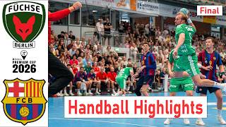 Füchse Berlín Vs Barça Handbol | HSG Premium Cup | Final 2026