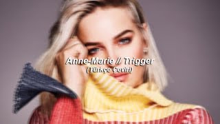 Anne-Marie // Trigger (Türkçe Çeviri)