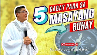 5 GABAY PARA SA MASAYANG BUHAY *INSPIRING HOMILY II FR. JOWEL JOMARSUS GATUS