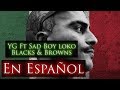 YG Ft Sad Boy Loko Blacks Browns Subtitulos En Español mp3