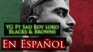 YG Ft Sad Boy Loko | Blacks &amp; Browns | Subtitulos en español