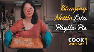 Stinging Nettle Feta Phyllo Pie - Cook with Kay - Episode 1