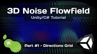 3D Noise Flowfield - Unity/C# Tutorial [Part 1 - Directions Grid]