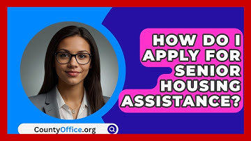 How Do I Apply For Senior Housing Assistance? - CountyOffice.org