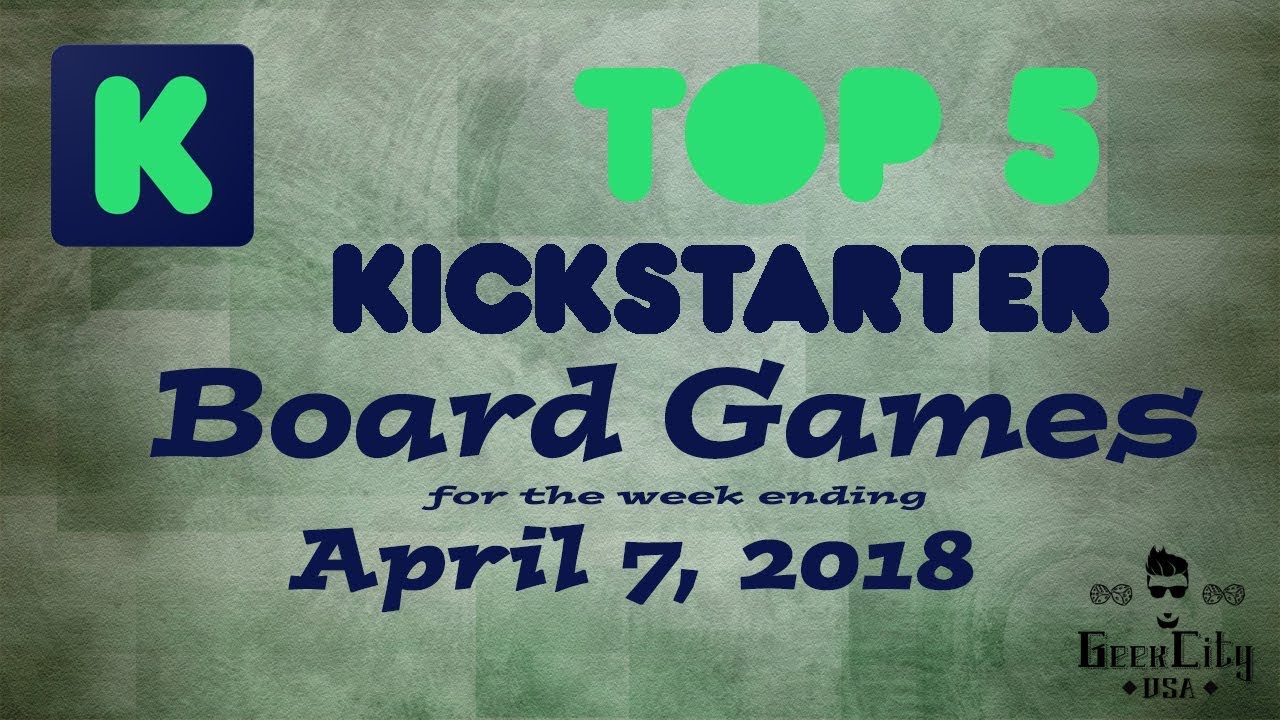 Top 5 Kickstarter Board Games for Week Ending April 7, 2018