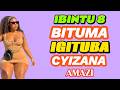 IBINTU 8 BITUMA UMUGORE AZANA MAZI IGITUBA CYIWE CYIGAHORA JYITOSE