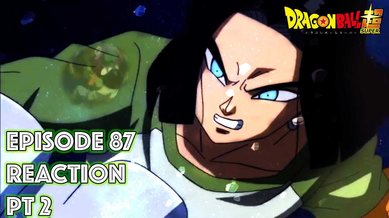Dragon Ball Super EP 87 REACTION PT 2 - Android 17 & Goku Team Up!