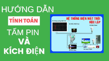 Bí quyết - Cách tính mua tấm pin năng lượng mặt trời - sạc -bình ắc quy và kích điện