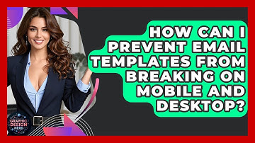 How Can I Prevent Email Templates From Breaking On Mobile And Desktop? - Graphic Design Nerd