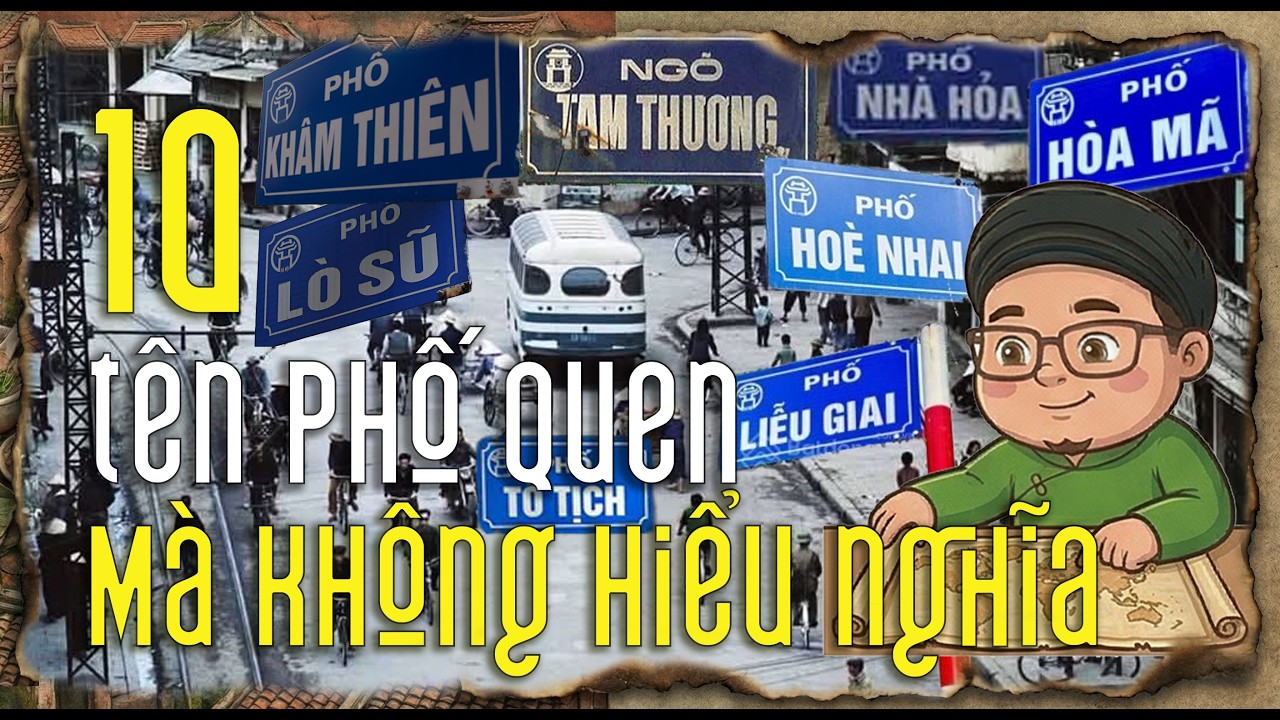 Top 10 phố Hà Nội quen tên nhưng ít người hiểu ý nghĩa | Nguồn gốc và những câu chuyện thú vị