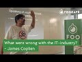 What went wrong with the IT-industry? - James Coplien