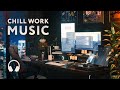 Chill Music for Work — Mix for Better Concentration