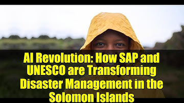 AI Revolution: How SAP and UNESCO are Transforming Disaster Management in the Solomon Islands