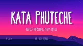 Kata Phutese Lyrical Ankush Oindrila Nari Choritra Bejay Jotil New Bangla Song 2025