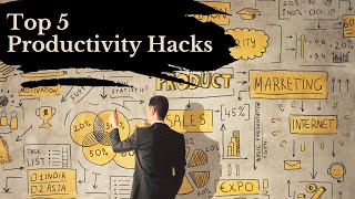Top 5 Productivity Hacks - Get More Done in Less Time