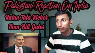 Pakistani Reaction On Ratan Tata Is Richer Than Bill Gates