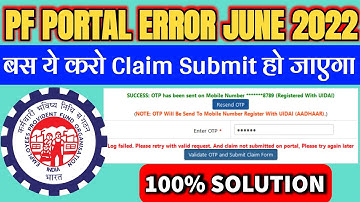 PF Error:Log Failed Please Retry With Valid request and Claim Not Submitted On Portal,PF EPF Error