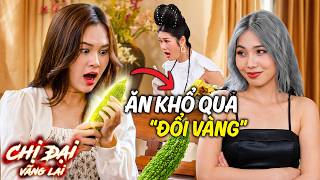 Ăn KHỔ QUA bỗng ĐỔI ĐỜI thành tỷ phú và CÁI KẾT - CHỊ ĐẠI VÃNG LAI 2026 #056 | GHIỀN MÌ GÕ