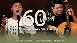 60 MINUTES WORSHIP - TUHAN YANG MEMULIHKAN feat MICHAEL PANJAITAN