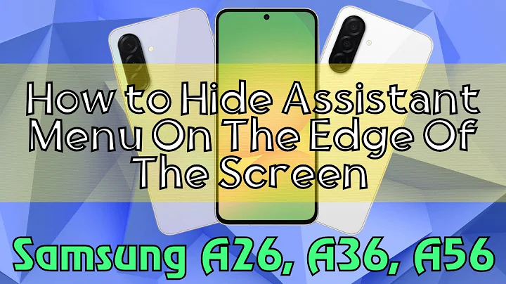 How to Hide Assistant Menu On The Edge Of The Screen Samsung A26, A36, A56 Quick Tutorial