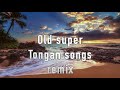 Old super tongan songs remix