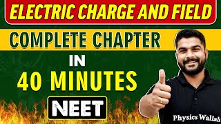 ELECTRIC CHARGE AND FIELD in 40 minutes || Complete Chapter for NEET