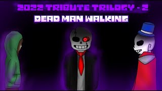 2022 Ending Tribute - Part 2 i was a DEAD Man Walking